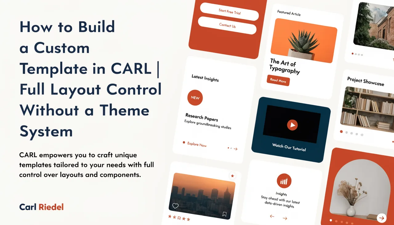 How to Build a Custom Template in CARL | Full Layout Control Without a Theme System | Carl Riedel